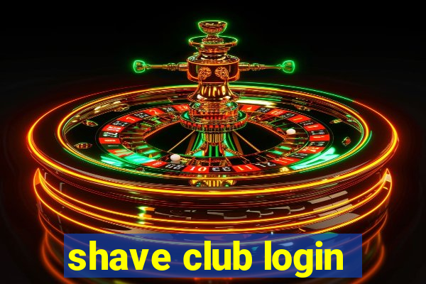 shave club login