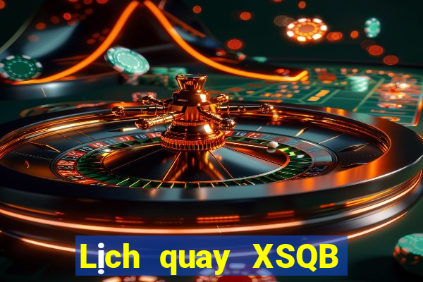 Lịch quay XSQB ngày 26