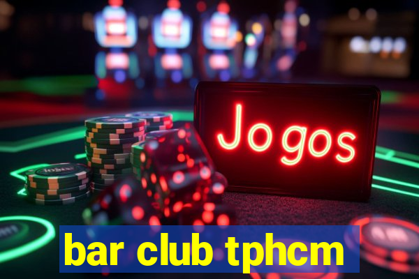 bar club tphcm