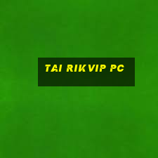 tai rikvip pc