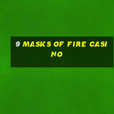 9 masks of fire casino