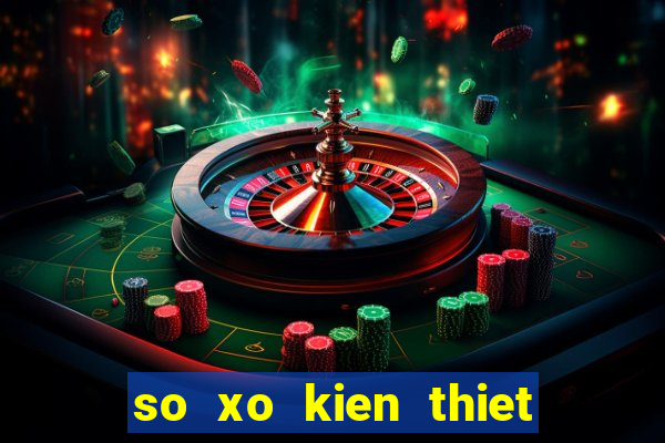 so xo kien thiet tien giang