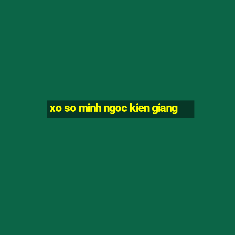 xo so minh ngoc kien giang