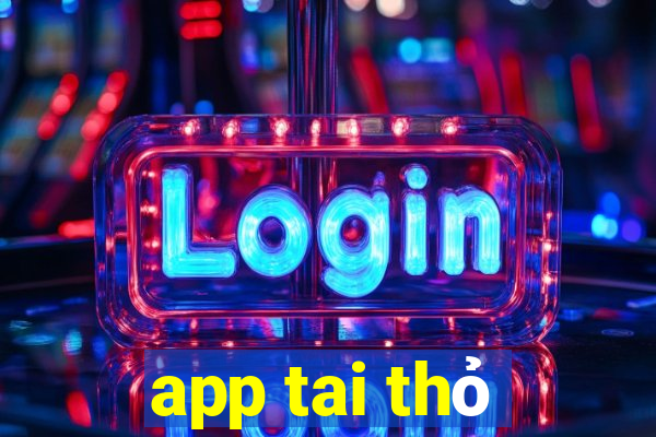 app tai thỏ