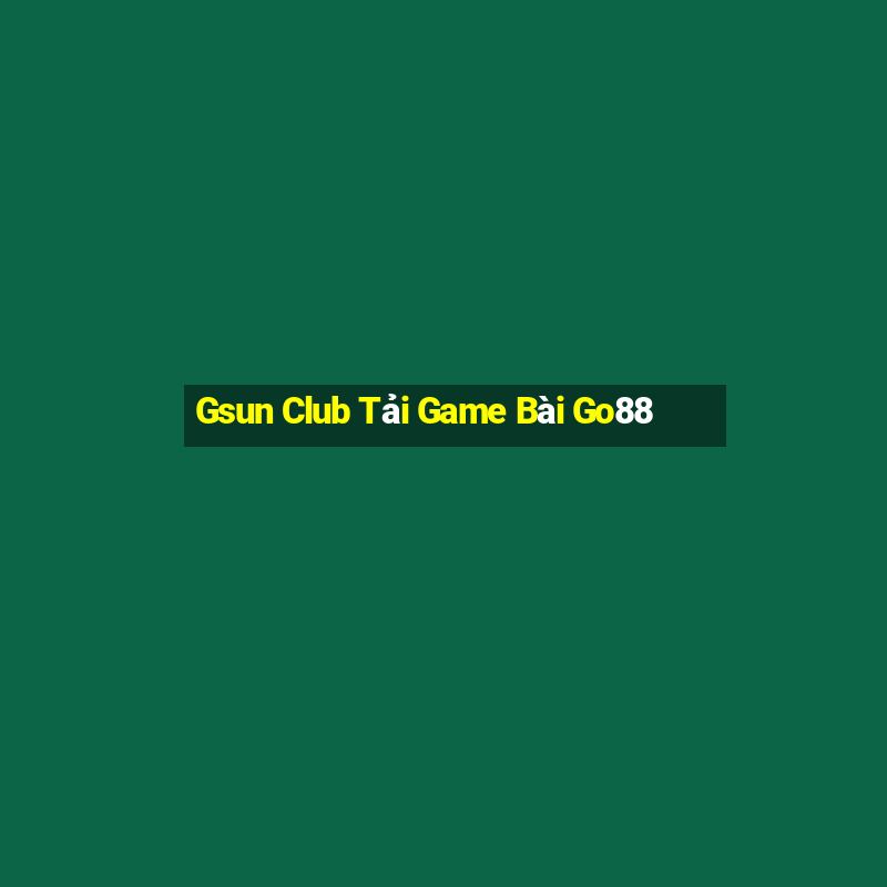 Gsun Club Tải Game Bài Go88