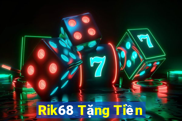 Rik68 Tặng Tiền