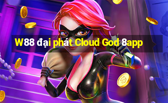 W88 đại phát Cloud God 8app