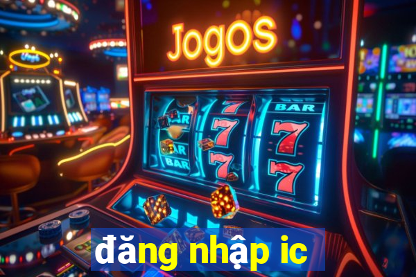 đăng nhập ic