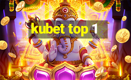 kubet top 1