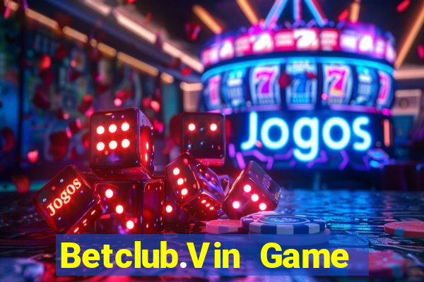 Betclub.Vin Game Bài Pc