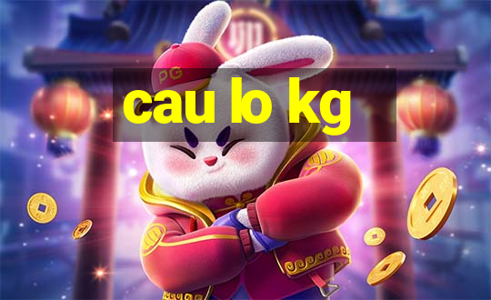 cau lo kg