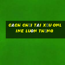 cách chơi tài xỉu online luôn thắng