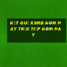 kết quả xsmb hôm nay trực tiếp hôm nay