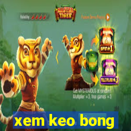 xem keo bong