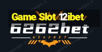 Game Slot 12ibet