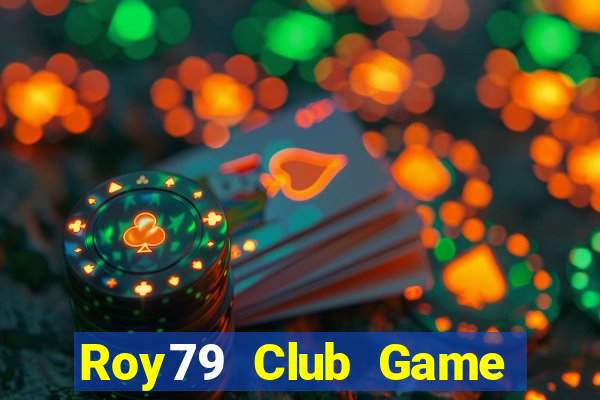 Roy79 Club Game Bài Hay Nhất Hiện Nay