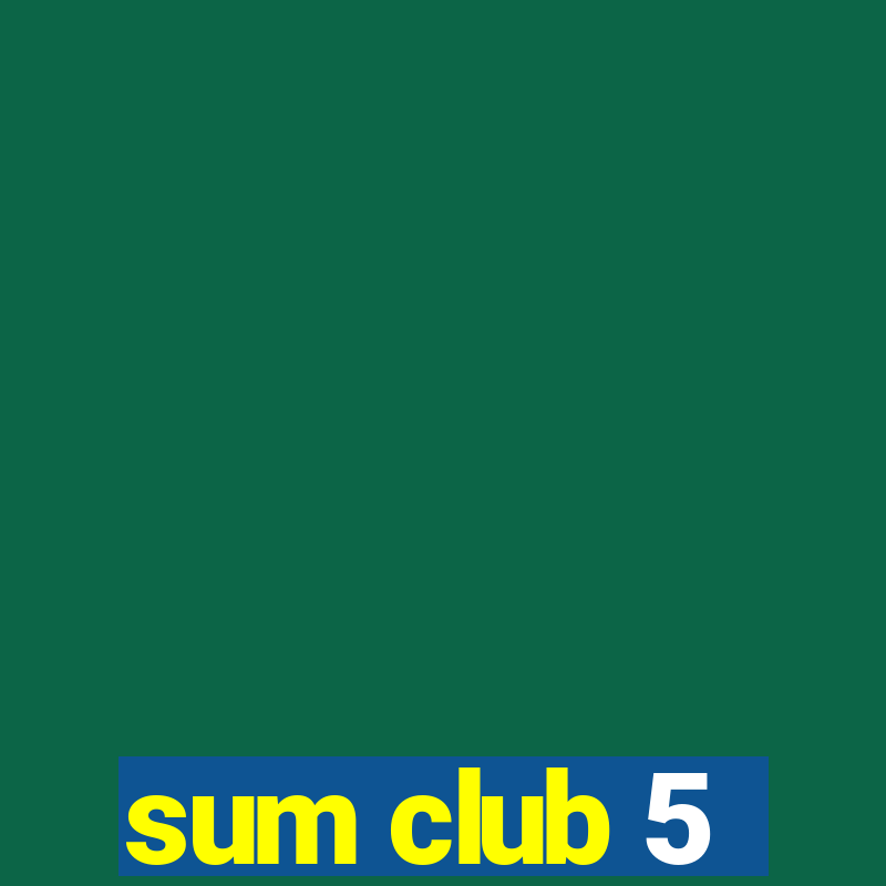 sum club 5