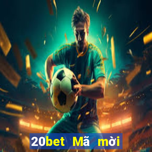 20bet Mã mời đăng ký Acousido