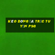 kèo bóng đá trực tuyến psg