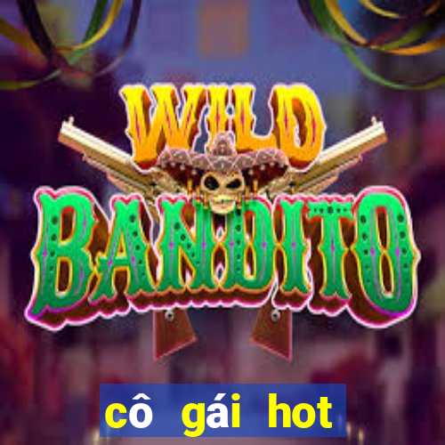 cô gái hot nhất hôm qua