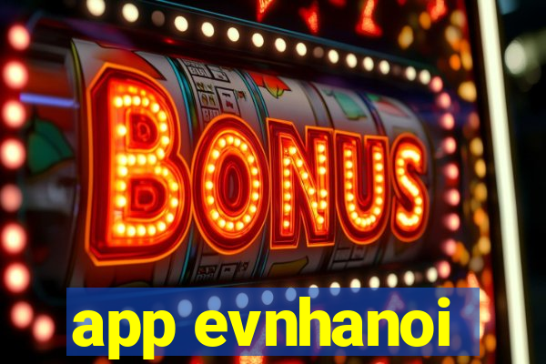 app evnhanoi