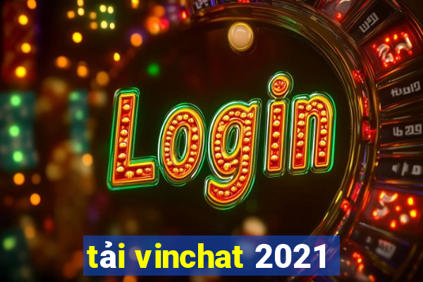 tải vinchat 2021