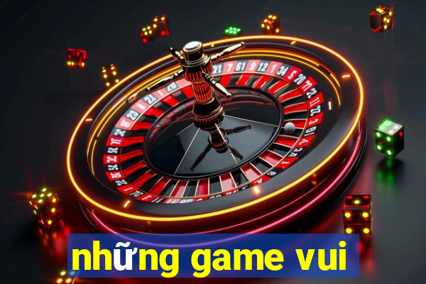 nhung game vui