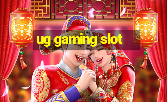 ug gaming slot