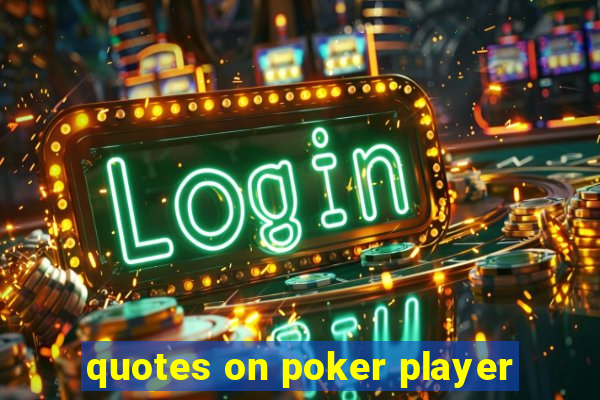 quotes on poker player