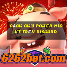 cách chơi poker night trên discord