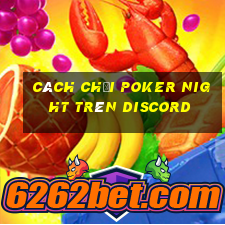 cách chơi poker night trên discord