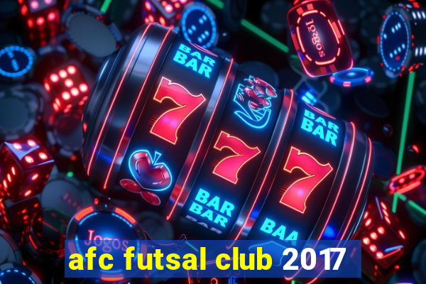 afc futsal club 2017