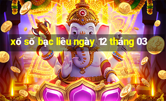 xổ số bạc liêu ngày 12 tháng 03