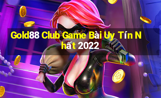 Gold88 Club Game Bài Uy Tín Nhất 2022