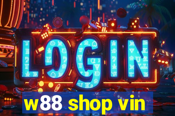 w88 shop vin