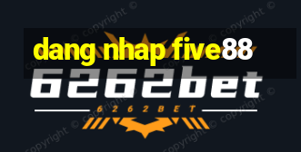 dang nhap five88