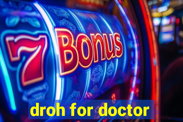 droh for doctor