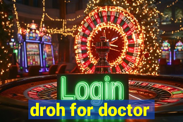 droh for doctor