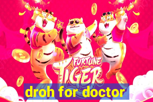 droh for doctor