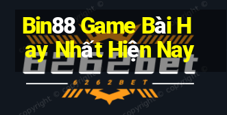 Bin88 Game Bài Hay Nhất Hiện Nay