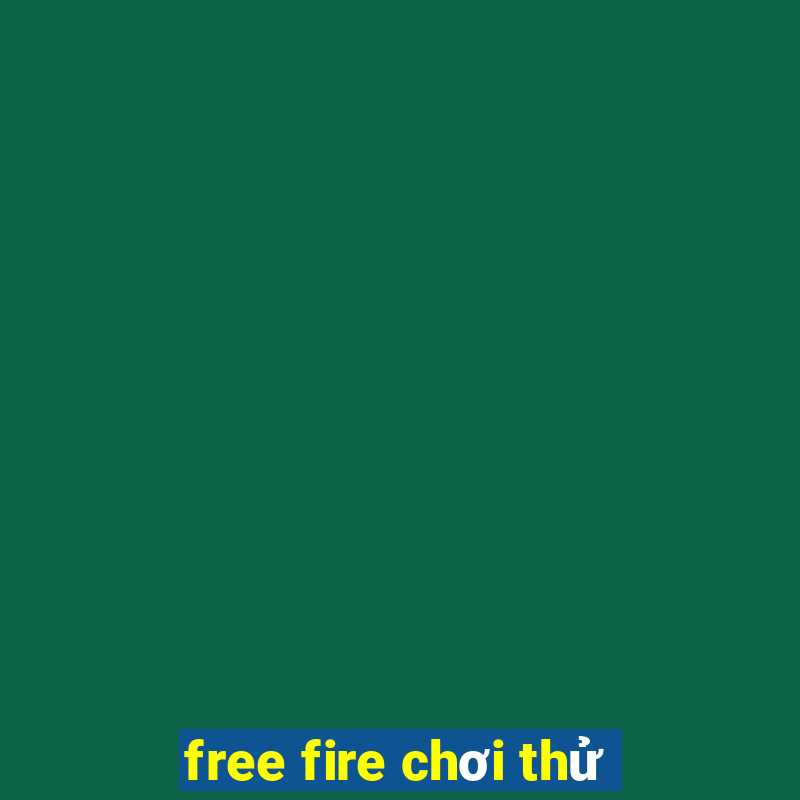 free fire chơi thử