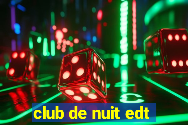 club de nuit edt