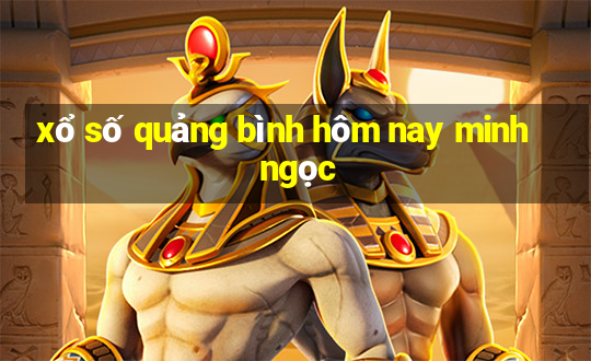 xổ số quảng bình hôm nay minh ngọc