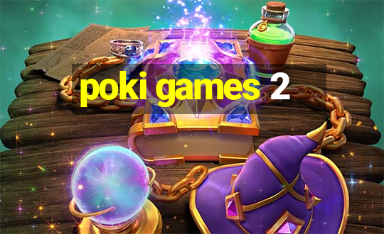 poki games 2