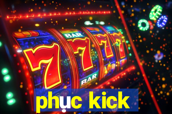 phục kick