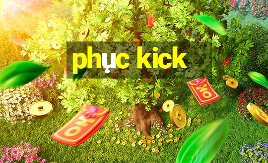 phục kick