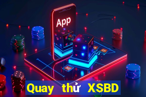 Quay thử XSBD ngày 25