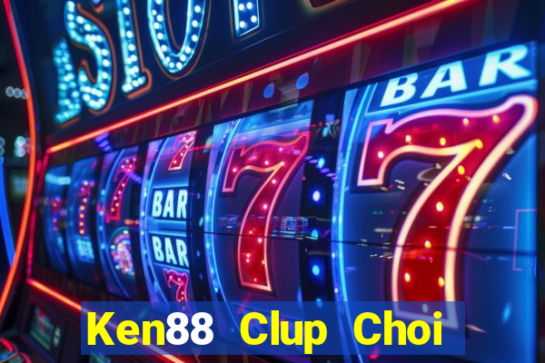 Ken88 Clup Choi Game Đánh Bài