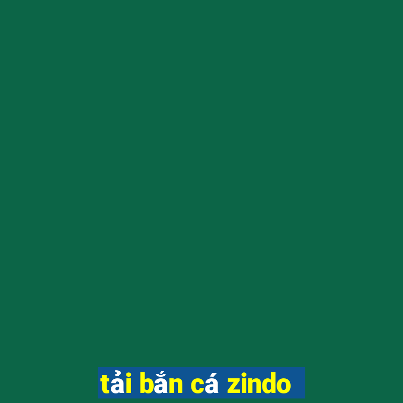 tải bắn cá zindo