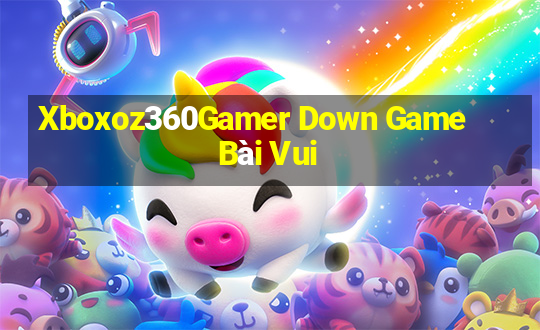 Xboxoz360Gamer Down Game Bài Vui